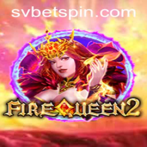 Unveiling FireQueen2: A Thrilling Adventure by SVBET